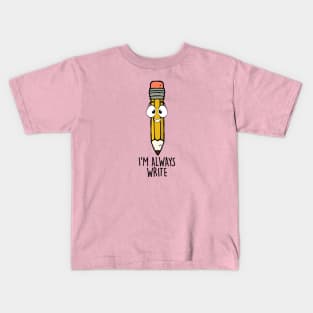 I'M Always Write Kids T-Shirt